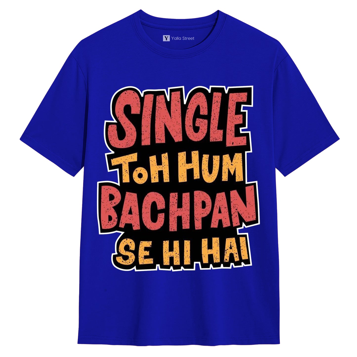 Single Toh Hum Bachpan Se Hi Hai Funny Hindi Quote Unisex T-Shirt