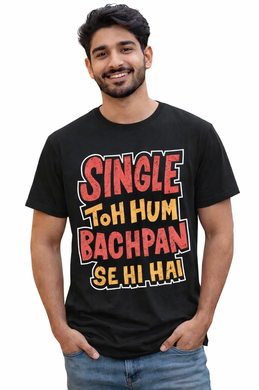 Single Toh Hum Bachpan Se Hi Hai Unisex T-Shirt Streetwear