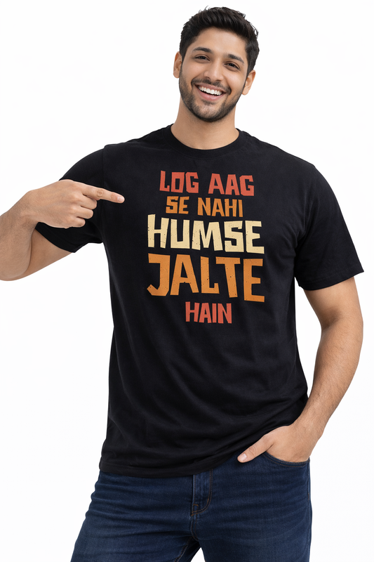 Log Aag Se Nahi Humse Jalte Hain – Bold Attitude Hindi Unisex T-Shirt | Black | Yalla Street
