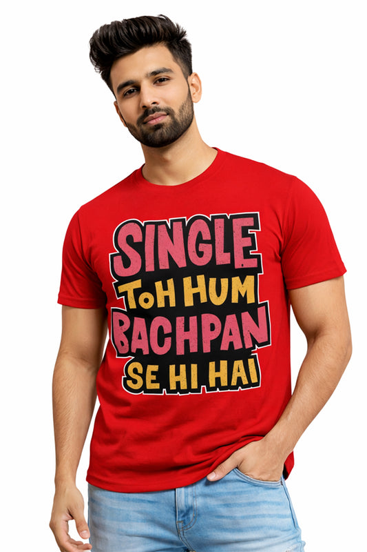 Single Toh Hum Bachpan Se Hi Hai Funny Hindi Quote Unisex T-Shirt