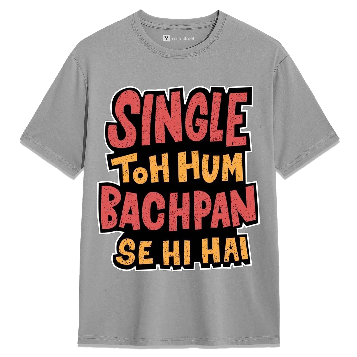 Single Toh Hum Bachpan Se Hi Hai Funny Hindi Quote Unisex T-Shirt