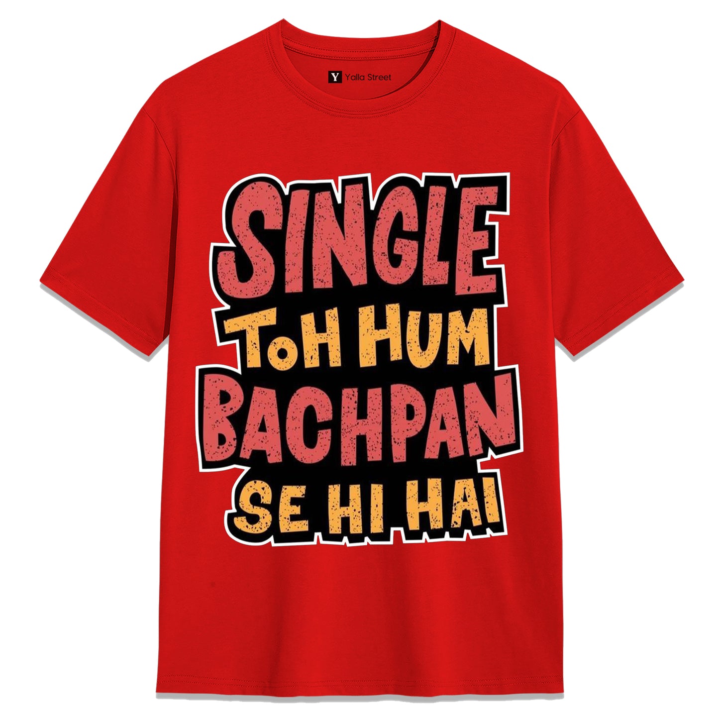 Single Toh Hum Bachpan Se Hi Hai Funny Hindi Quote Unisex T-Shirt