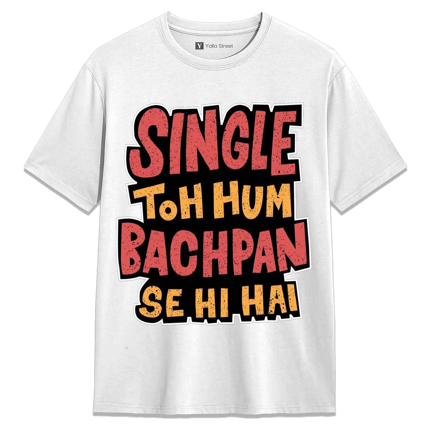 Single Toh Hum Bachpan Se Hi Hai Funny Hindi Quote Unisex T-Shirt