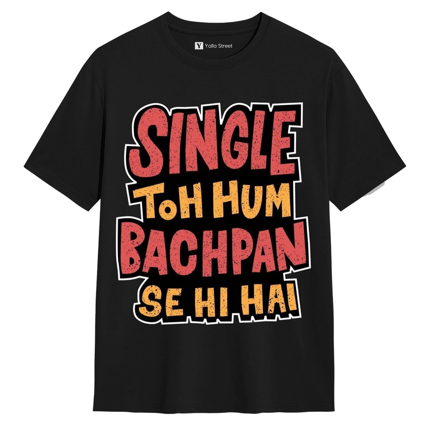 Single Toh Hum Bachpan Se Hi Hai Unisex T-Shirt Streetwear