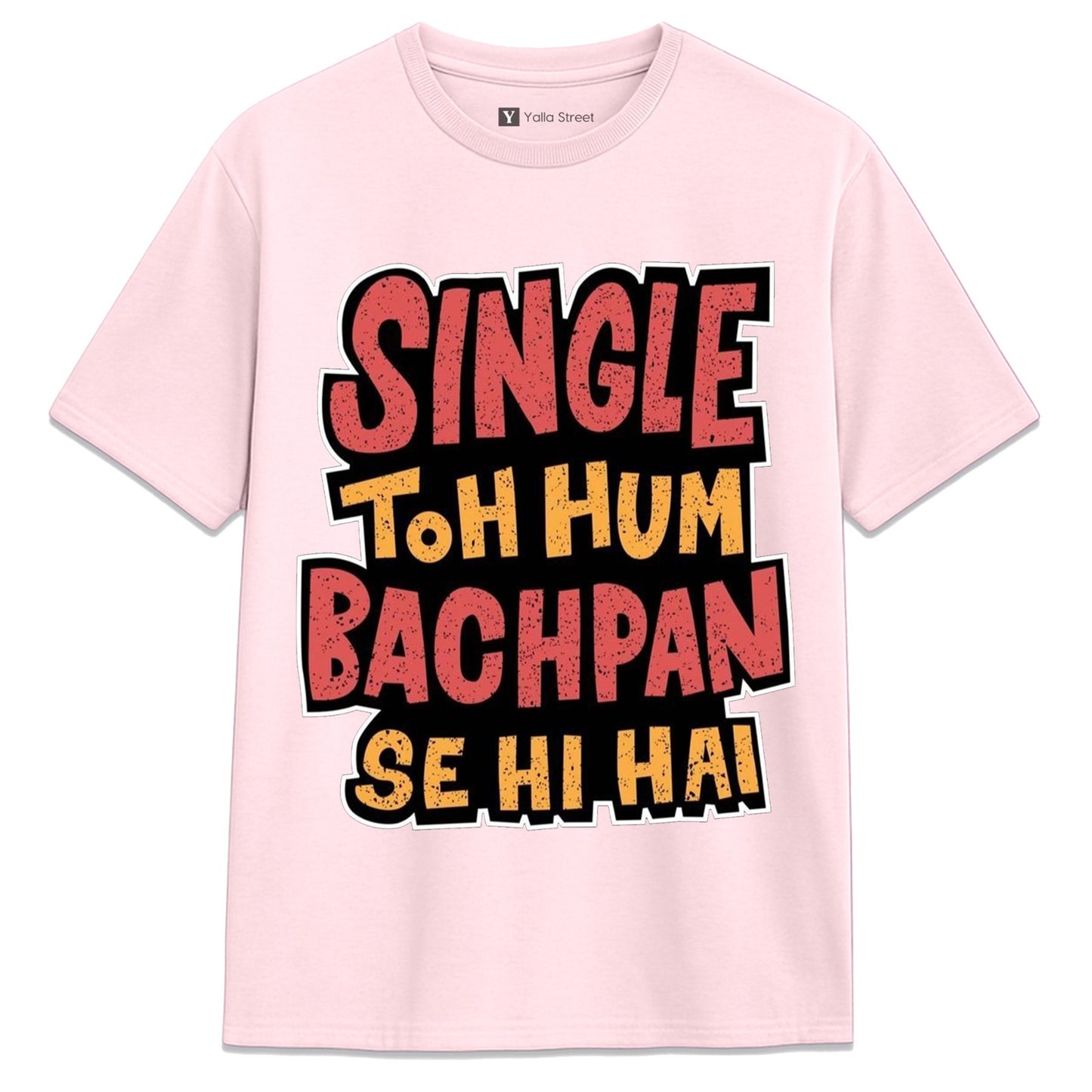 Single Toh Hum Bachpan Se Hi Hai Unisex T-Shirt Streetwear