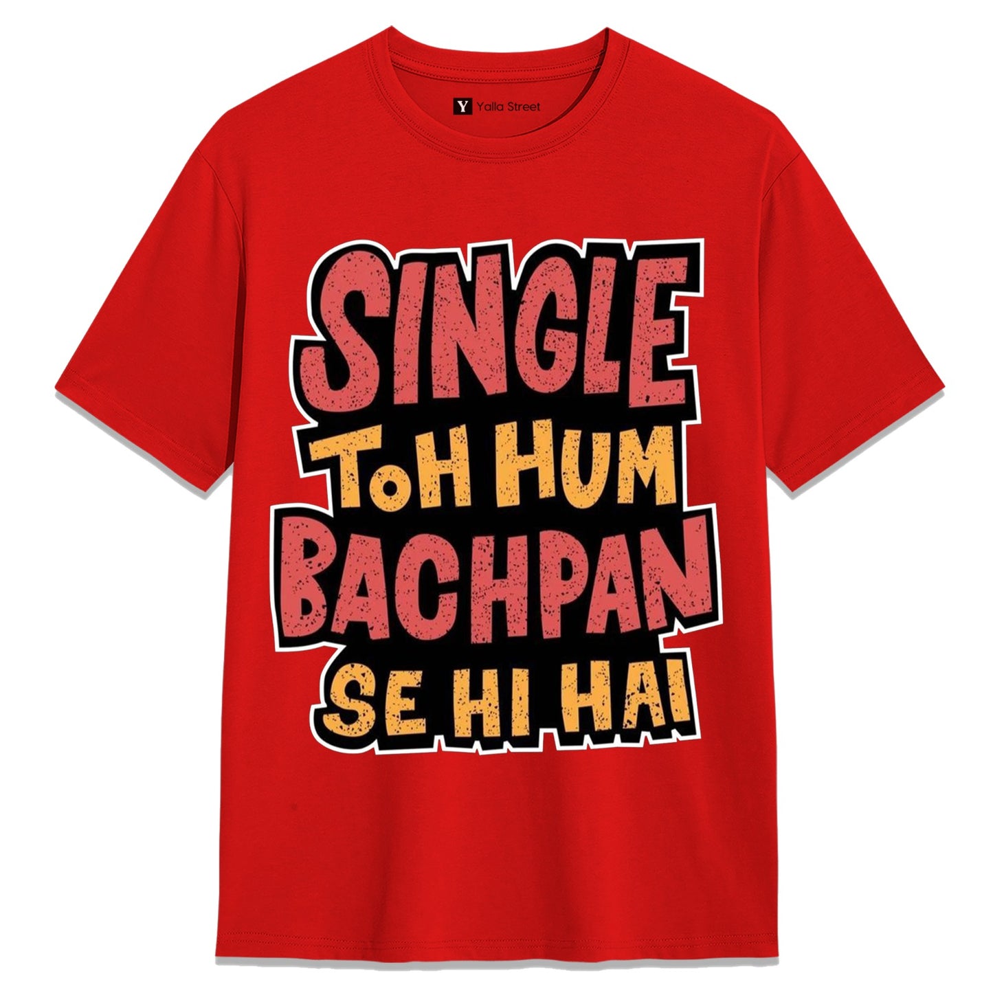 Single Toh Hum Bachpan Se Hi Hai Unisex T-Shirt Streetwear