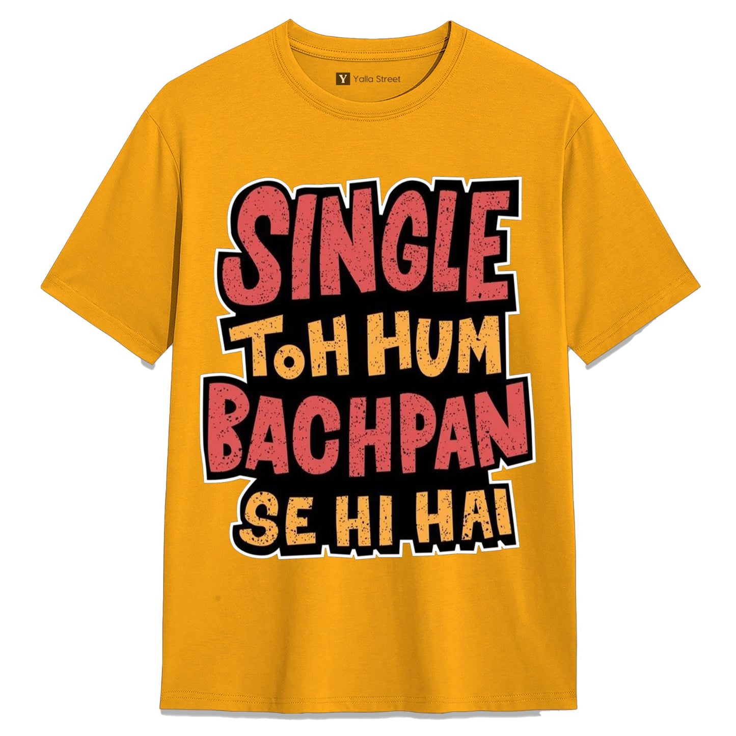 Single Toh Hum Bachpan Se Hi Hai Unisex T-Shirt Streetwear