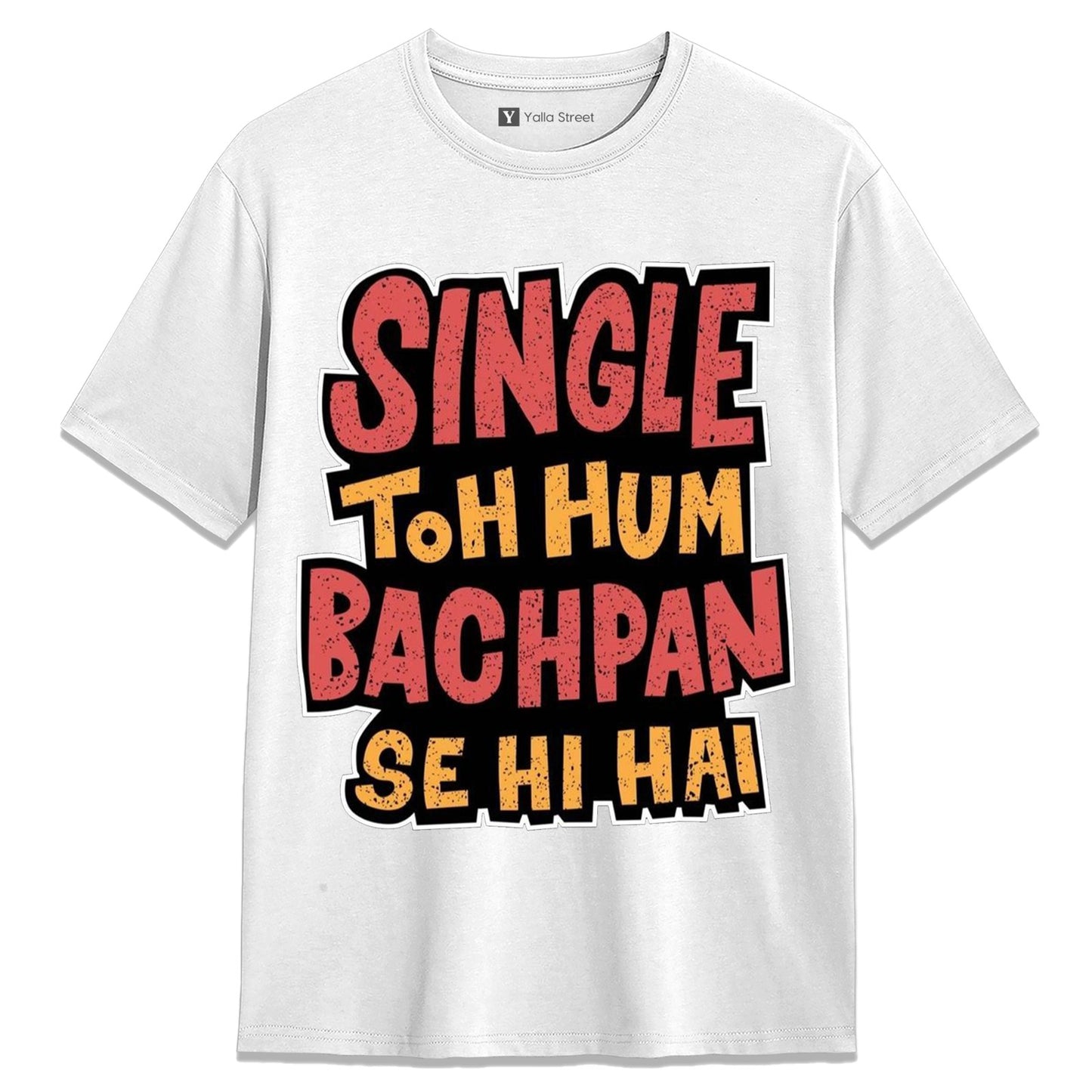 Single Toh Hum Bachpan Se Hi Hai Unisex T-Shirt Streetwear